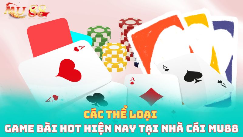 các thể loại game bài 3d mu88 hot