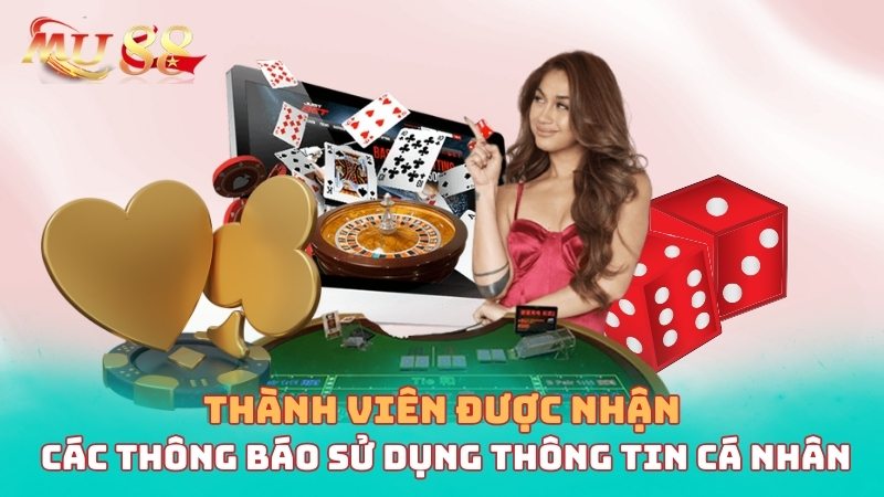 Thành viên sẽ được nhận các thông báo sử dụng thông tin cá nhân