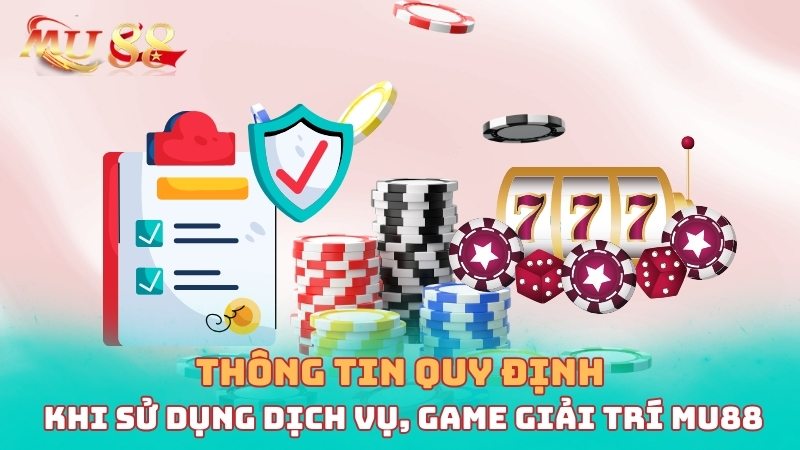 Thông tin quy định khi sử dụng dịch vụ, game giải trí