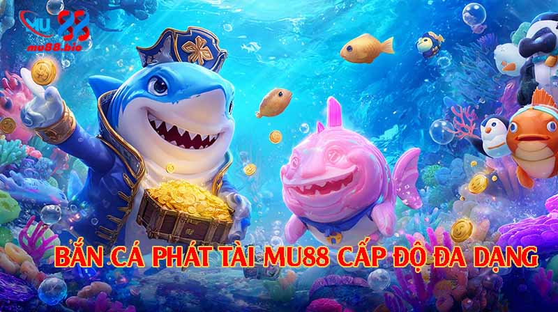 Bắn Cá Phát Tài 3D – Hệ thống cấp độ đa dạng