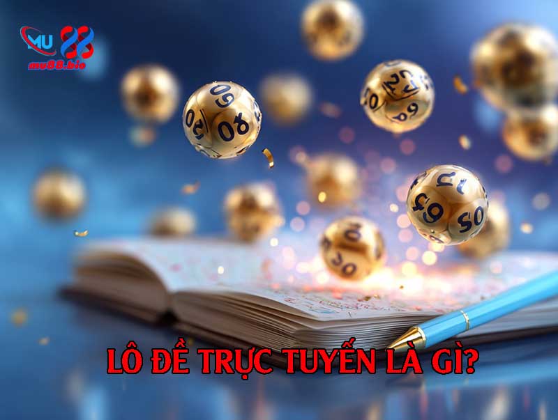 Lô đề trực tuyến là gì?