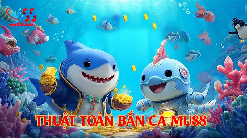 Thuật toán bắn cá ngẫu nhiên tại MU88